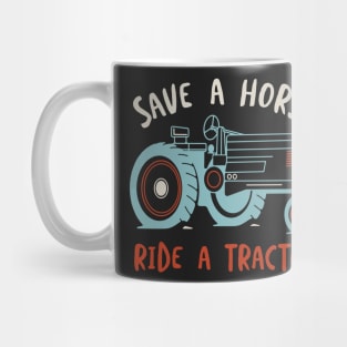 Funny Farming Save a Horse Ride a Tractor Mug